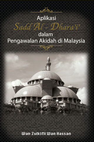 Aplikasi Sadd Al-Dhara'i' dalam Pengawalan Akidah di Malaysia