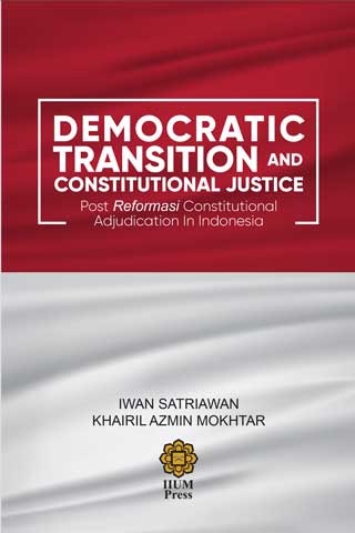 Democratic Transition and Constitutional Justice: Post Reformasi Constitutional Adjudication in Indonesia