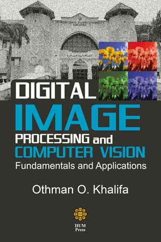 Digital Image Processing and Computer Vision : Fundamentals and Applications