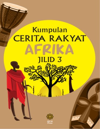 Kumpulan Cerita Rakyat Afrika - Jilid 3