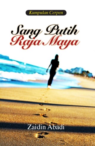 Kumpulan Cerpen : Sang Putih Raja Maya