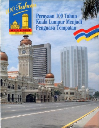 Perayaan 100 Tahun Kuala Lumpur Menjadi Penguasa Tempatan (FREE)