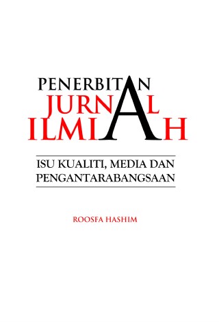 Penerbitan Jurnal Ilmiah: Isu Kualiti, Media dan Pengantarabangsaan