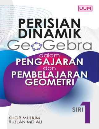 Perisian Dinamik GeoGebra dalam Pengajaran dan Pembelajaran Geometri. Siri 1
