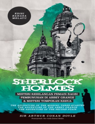 Sherlock Holmes: Misteri Kehilangan Pemain Ragbi, Pembunuhan di Abbey Grange & Misteri Tompokan Kedua - Edisi Bahasa Melayu
