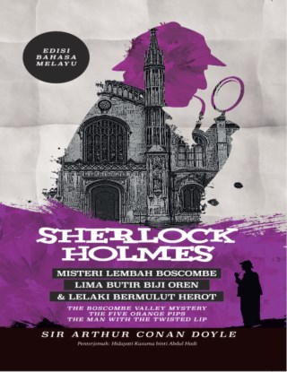 Sherlock Holmes: Misteri Lembah Boscombe, Lima Butir Biji Oren & Lelaki Bermulut Herot - Edisi Bahasa Melayu
