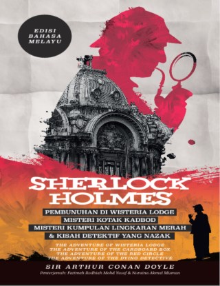 Sherlock Holmes: Pembunuhan di Wisteria Lodge, Misteri Kotak Kadbod, Misteri Kumpulan Lingkaran Merah & Kisah Detektif yang Naza