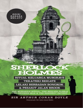 Sherlock Holmes: Ritual Keluarga Musgrave, Teka-Teki Reigate, Lelaki Berbadan Bongkok & Pesakit Jalan Brook- Edisi Bahasa Melayu