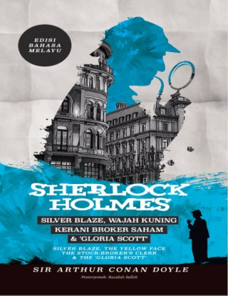 Sherlock Holmes: Silver Blaze, Wajah Kuning, Kerani Broker Saham & 'Gloria Scott' - Edisi Bahasa Melayu