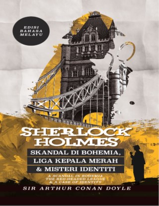 Sherlock Holmes: Skandal di Bohemia, Liga Kepala Merah & Misteri Identiti - Edisi Bahasa Melayu