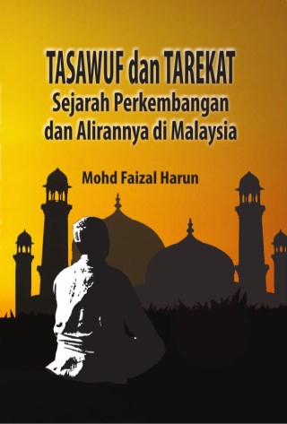Tasawuf dan Tarekat: Sejarah Perkembangan dan Alirannya di Malaysia