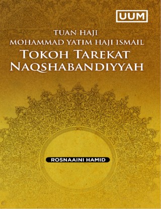 Tuan Haji Mohammad Yatim Haji Ismail: Tokoh Tarekat Naqshabandiyyah