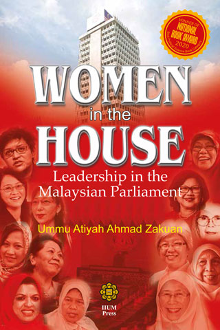 WOMEN IN THE HOUSE : LEADERSHIP IN THE MALAYSIAN PARLIAMENT
